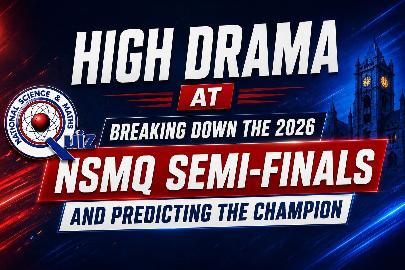 High Drama at UCC: Breaking Down the 2026 NSMQ Semi-Finals and Predicting the Champion